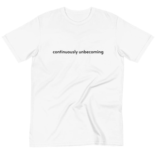CONTINUOUSLY UNBECOMING Organic T-Shirt