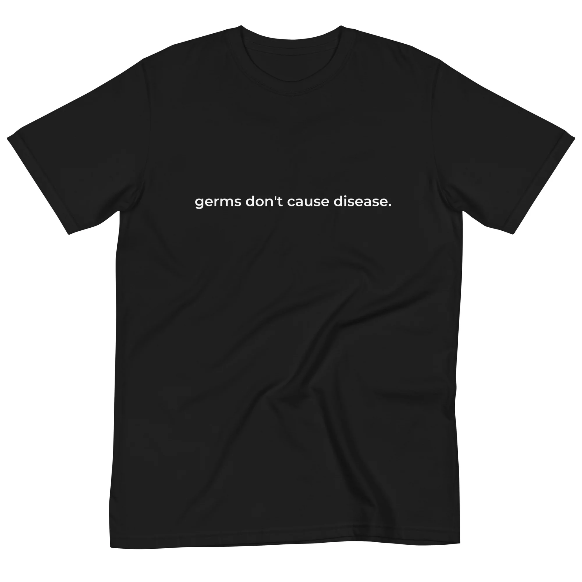 GERMS DON'T CAUSE DISEASE Organic T-Shirt